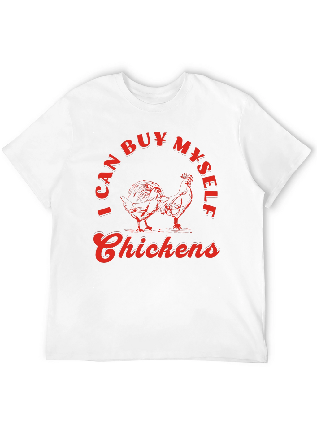 I Can Buy Myself Chickens Graphic Tee