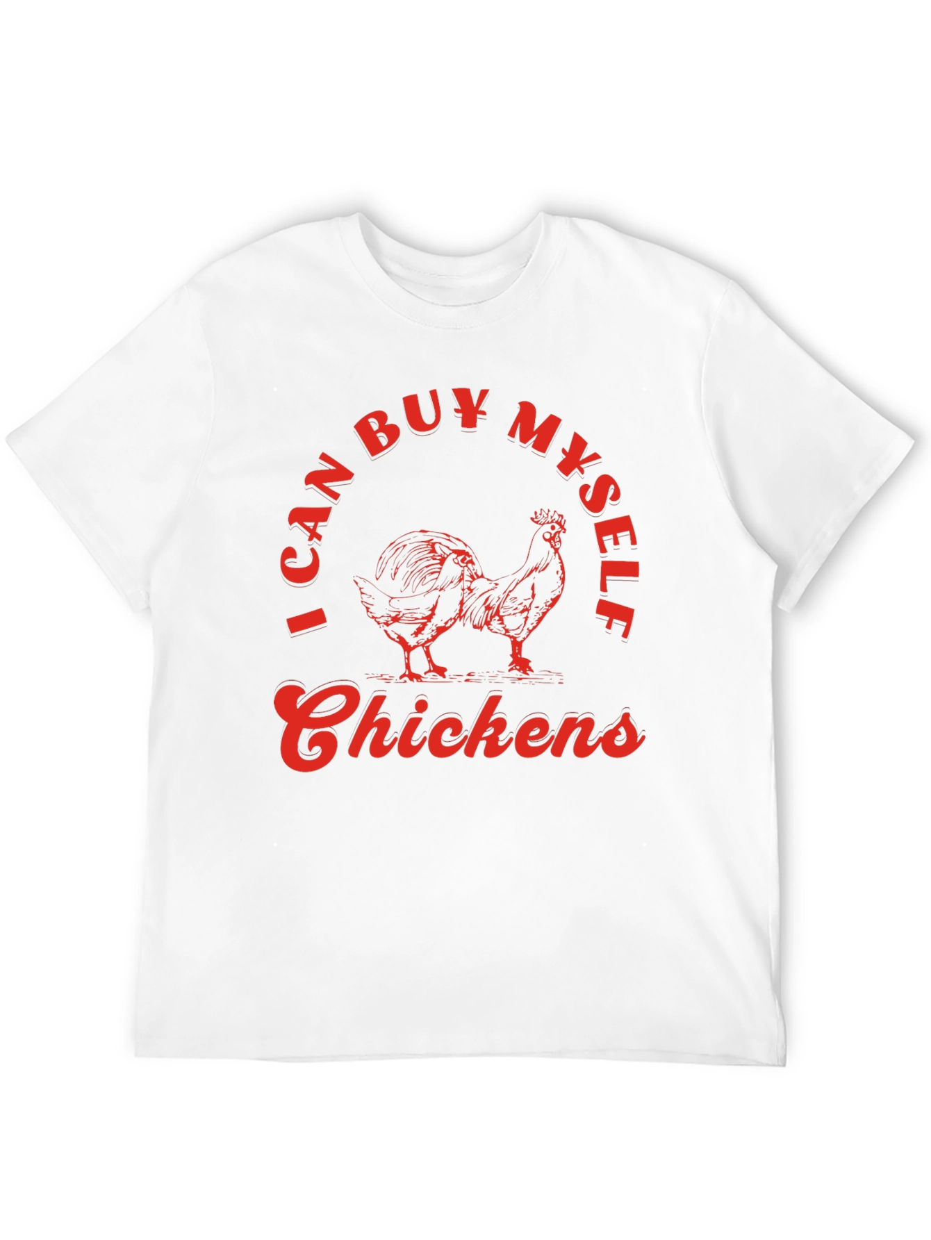 I Can Buy Myself Chickens Graphic Tee