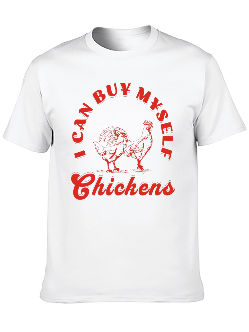 I Can Buy Myself Chickens Graphic Tee