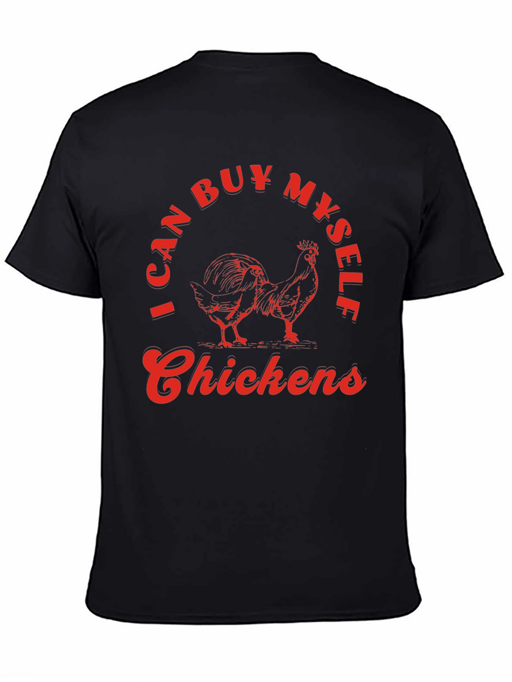 I Can Buy Myself Chickens Graphic Tee