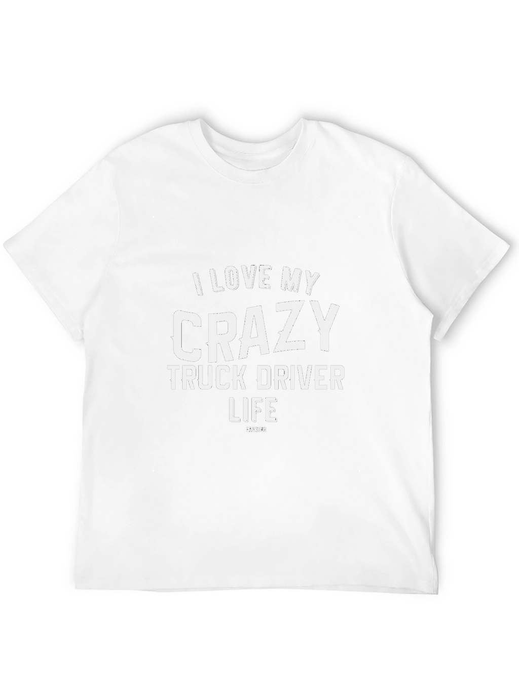 Crazy Truck Driver Life T-Shirt