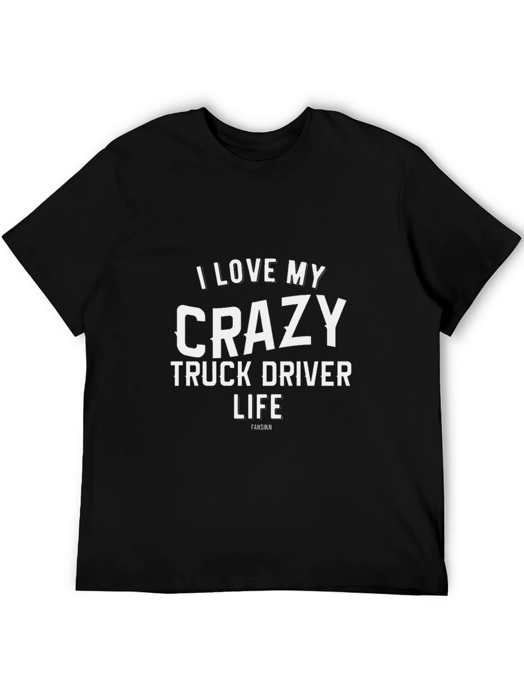 Crazy Truck Driver Life T-Shirt
