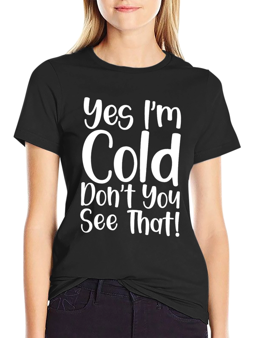 Funny Yes Im Cold Graphic T-Shirt