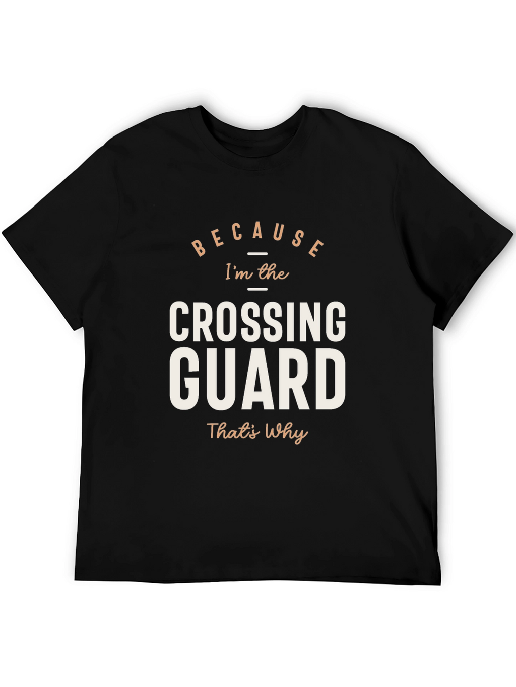 Because Crossing Guard T-Shirt