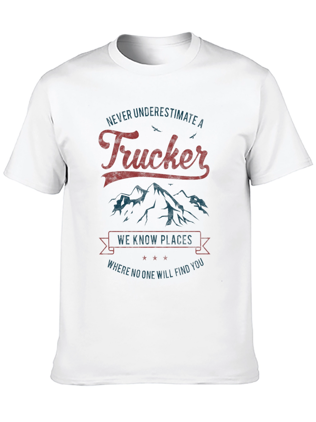Trucker T-Shirt - Never Underestimate