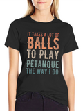 Balls to Play Petanque T-Shirt