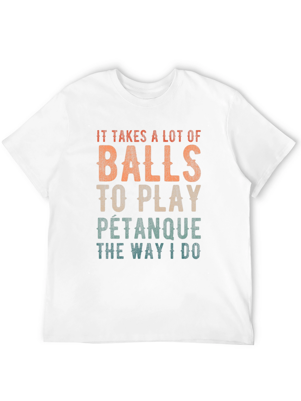 Balls to Play Petanque T-Shirt