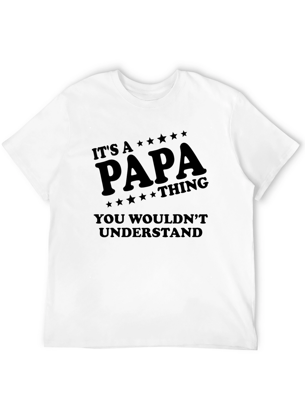Its A Papa Thing You Wouldnt Understand T-Shirt