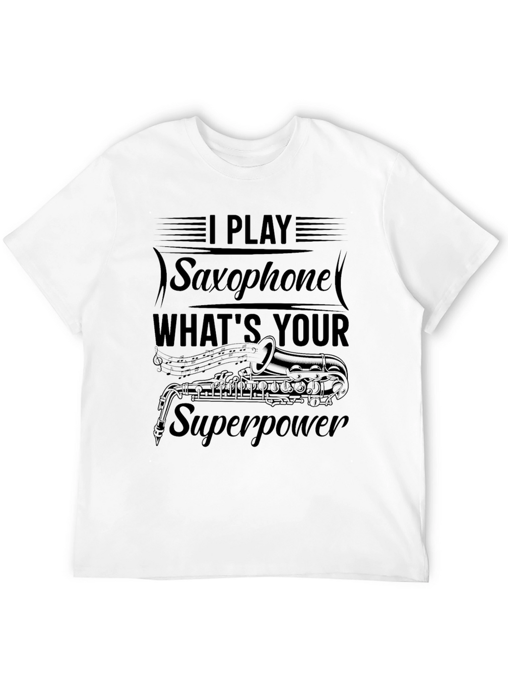 Saxophone Player T-Shirt - Whats Your Superpower?