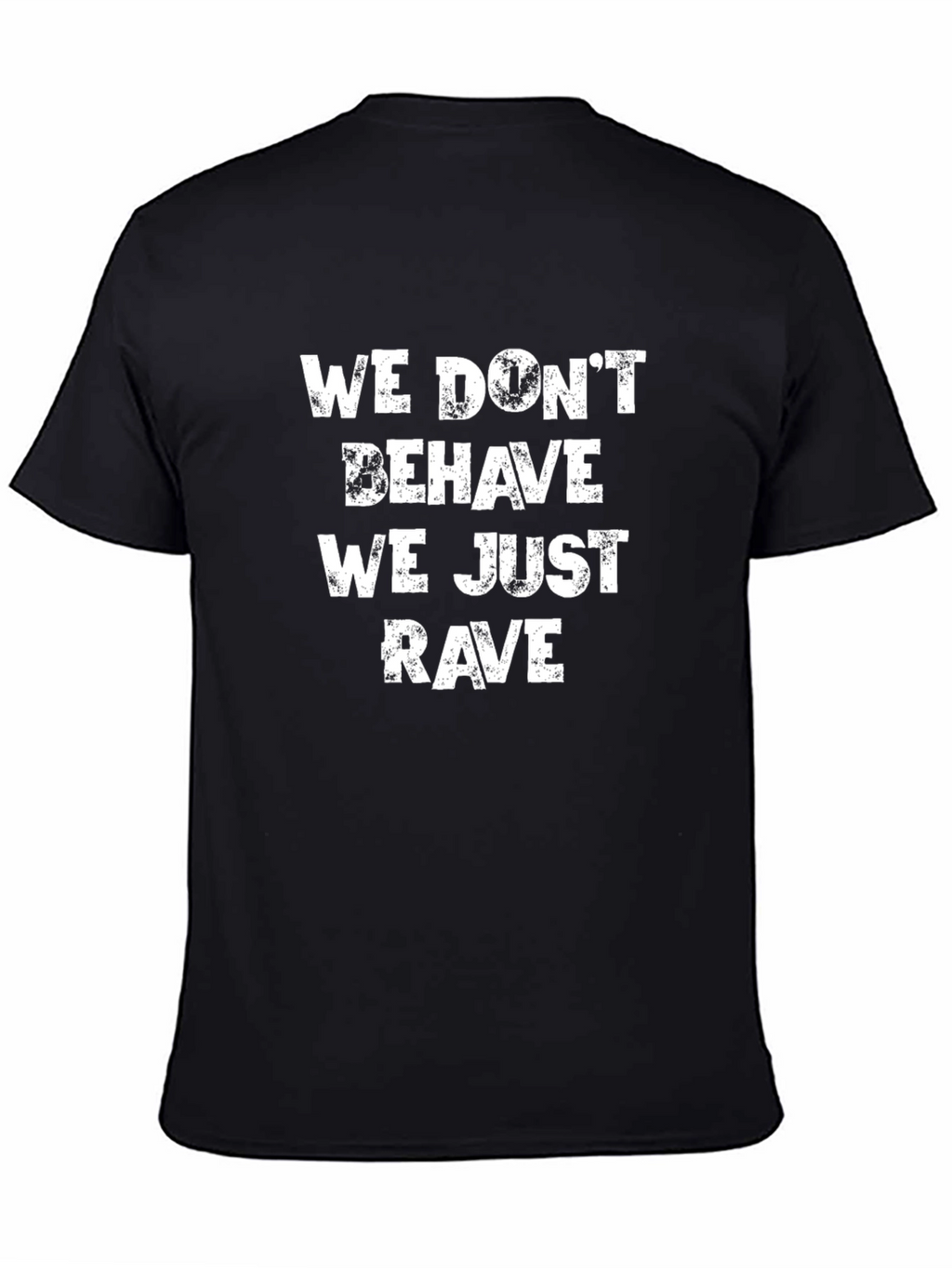 We Dont Behave We Just Rave T-Shirt