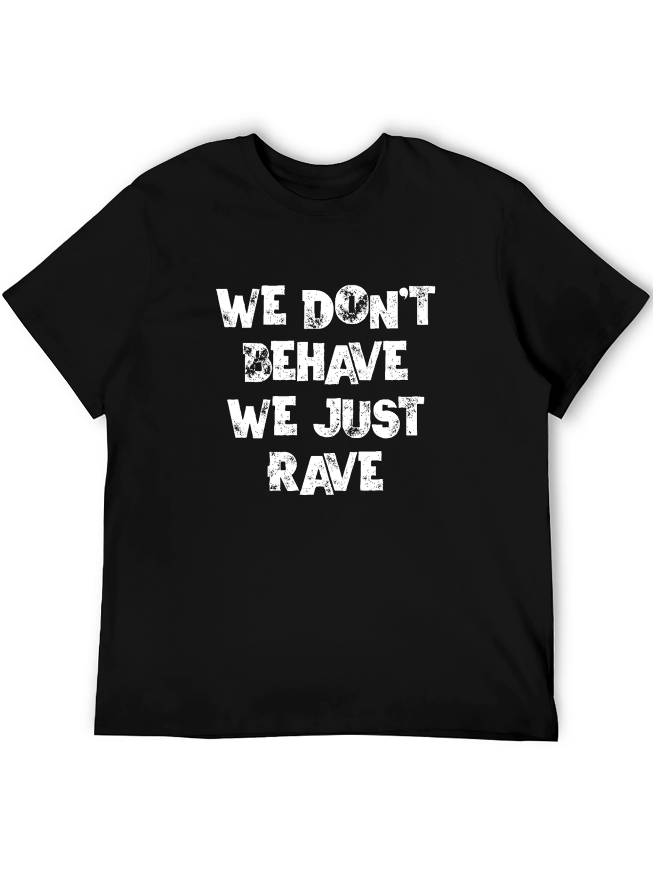 We Dont Behave We Just Rave T-Shirt
