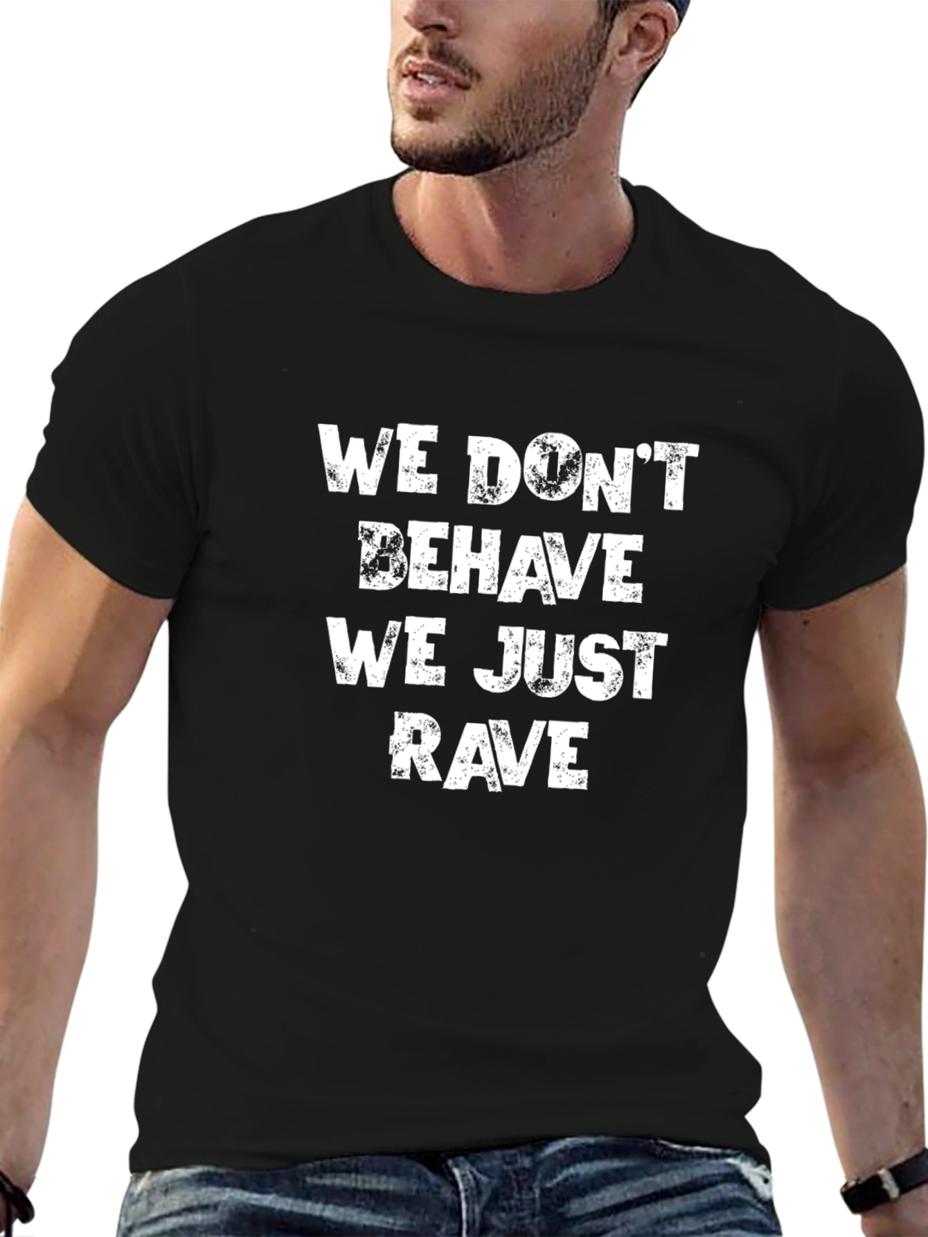 We Dont Behave We Just Rave T-Shirt