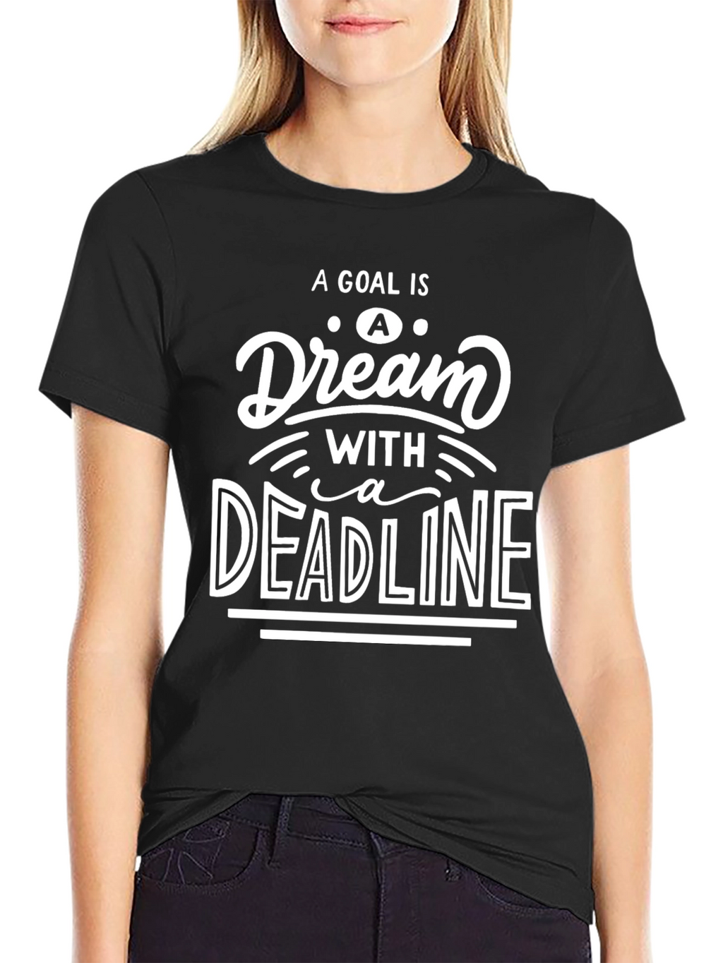 Goal Dream Deadline Motivational Black T-Shirt