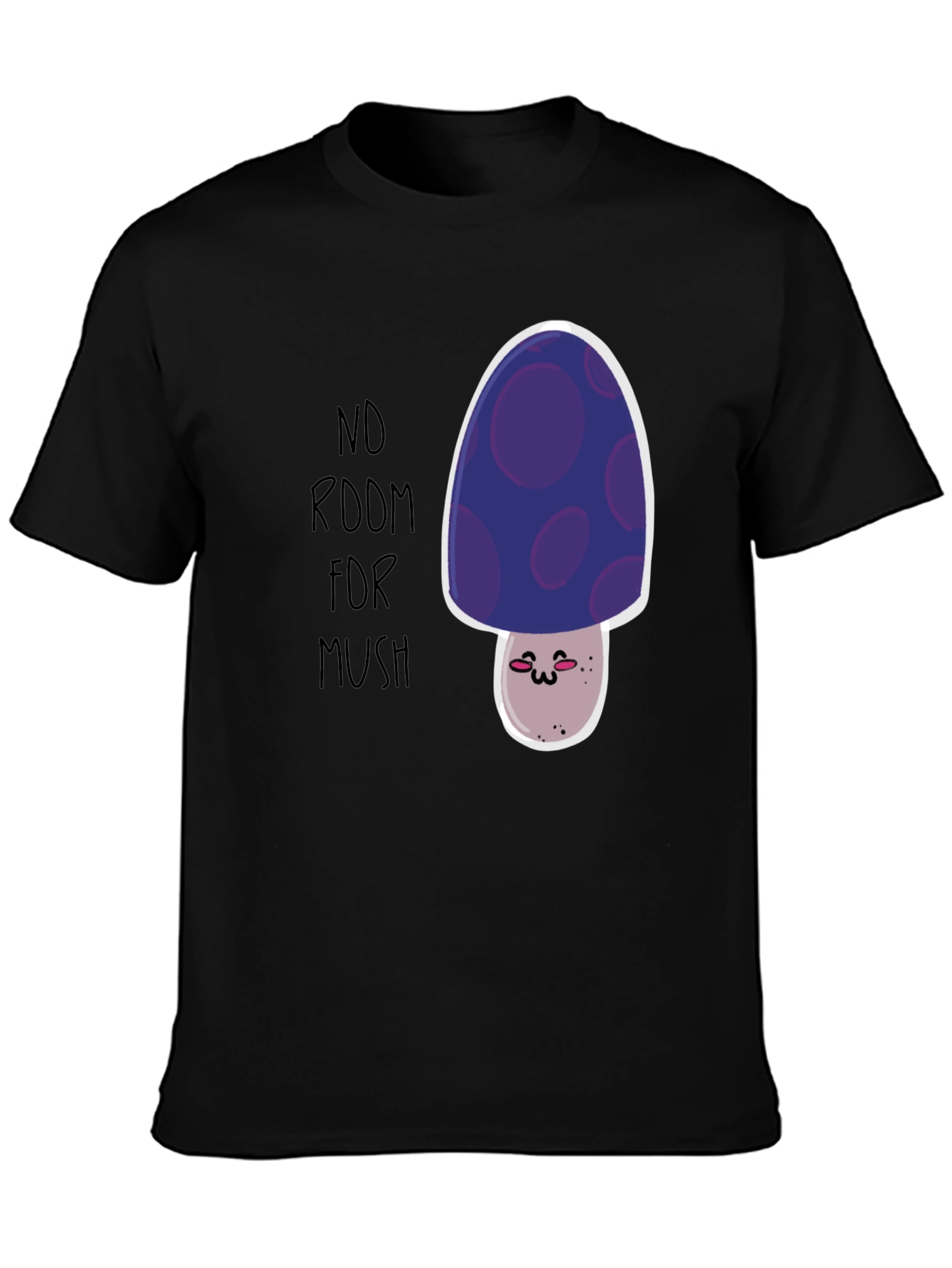 No Room For Mush T-Shirt - Cute Mushroom Graphic Tee
