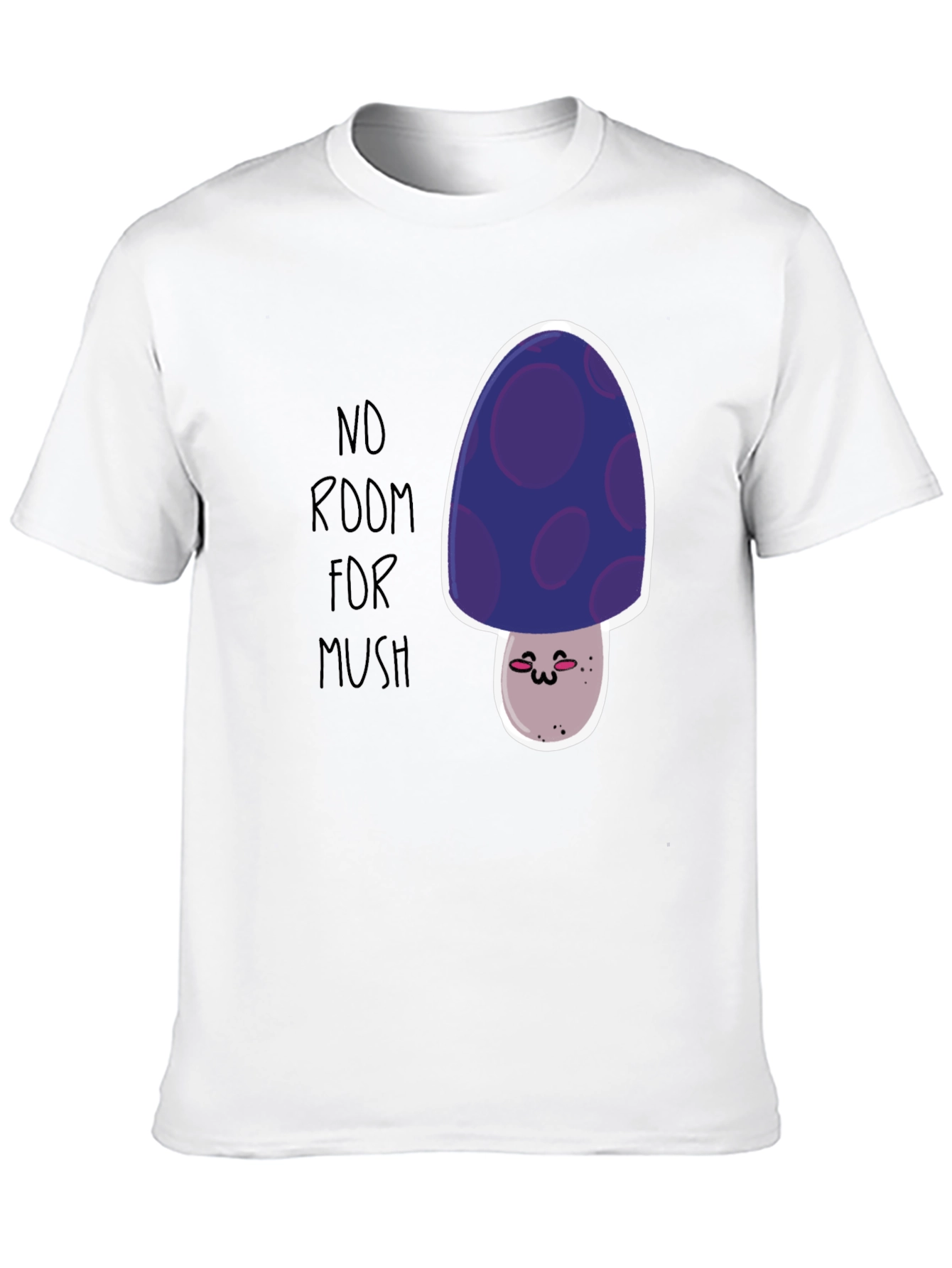 No Room For Mush T-Shirt - Cute Mushroom Graphic Tee