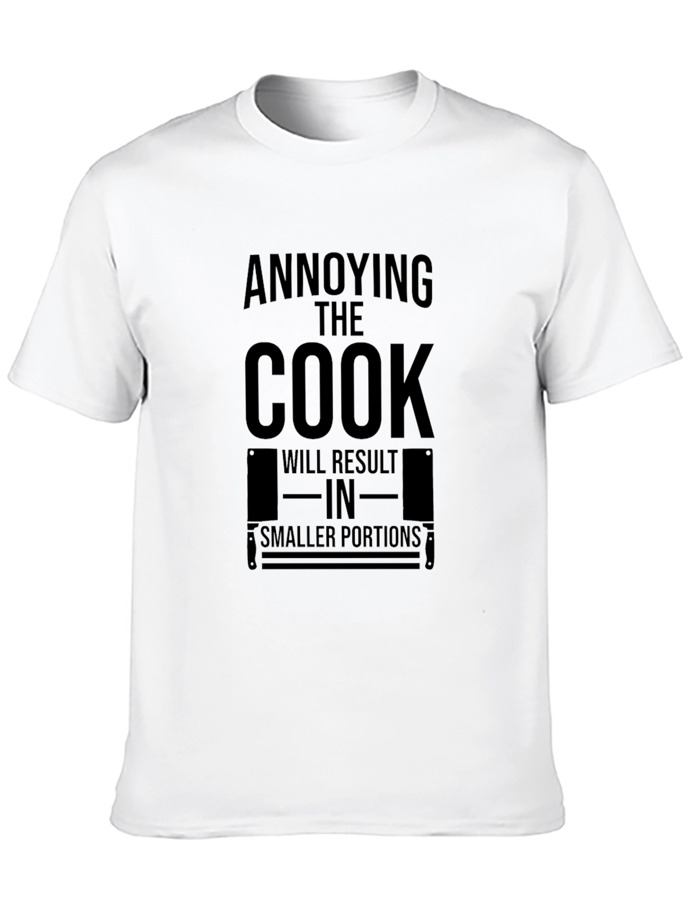 Annoying the Cook T-Shirt - Smaller Portions Warning