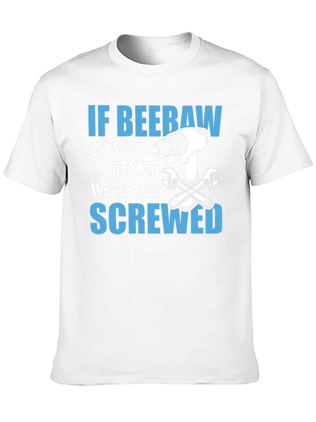 If Beebaw Cant Fix It T-Shirt