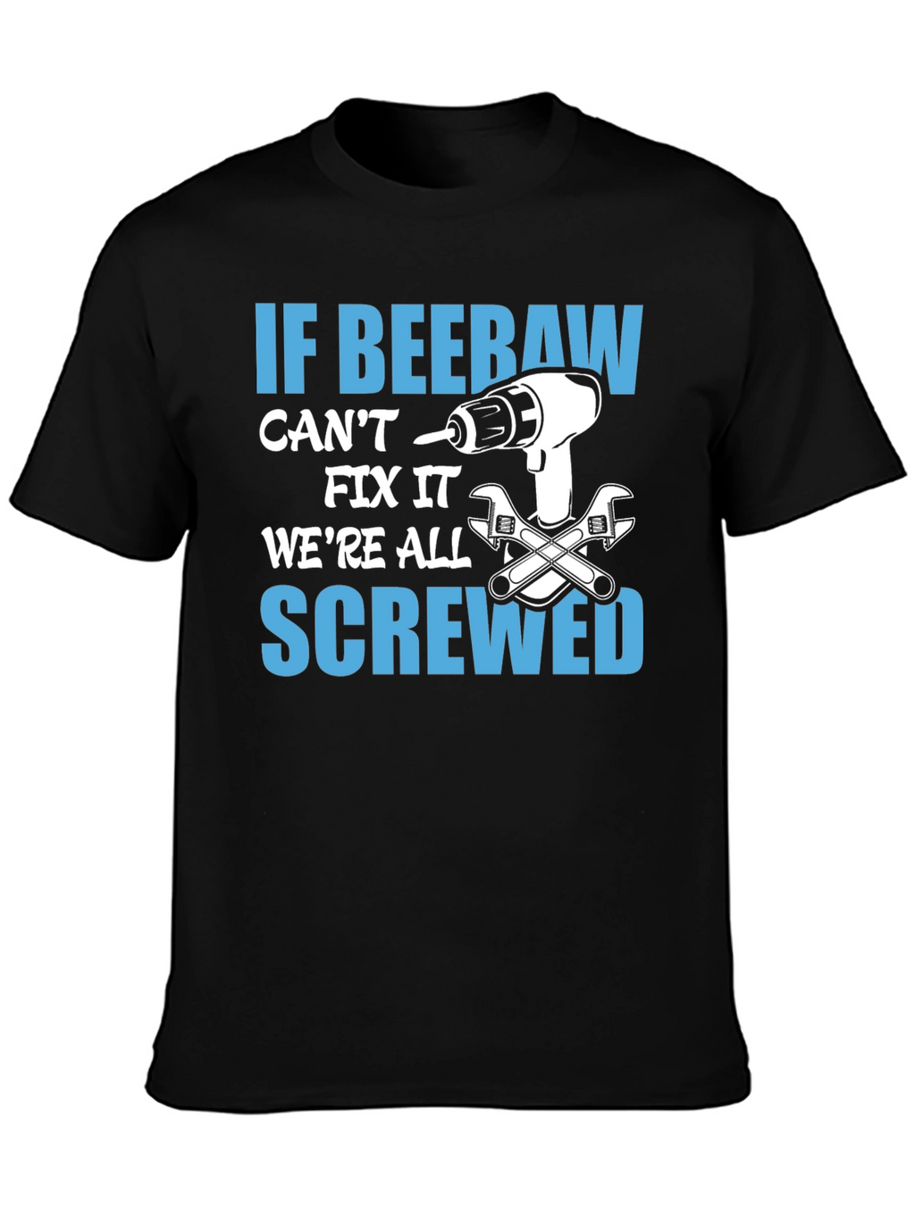 If Beebaw Cant Fix It T-Shirt
