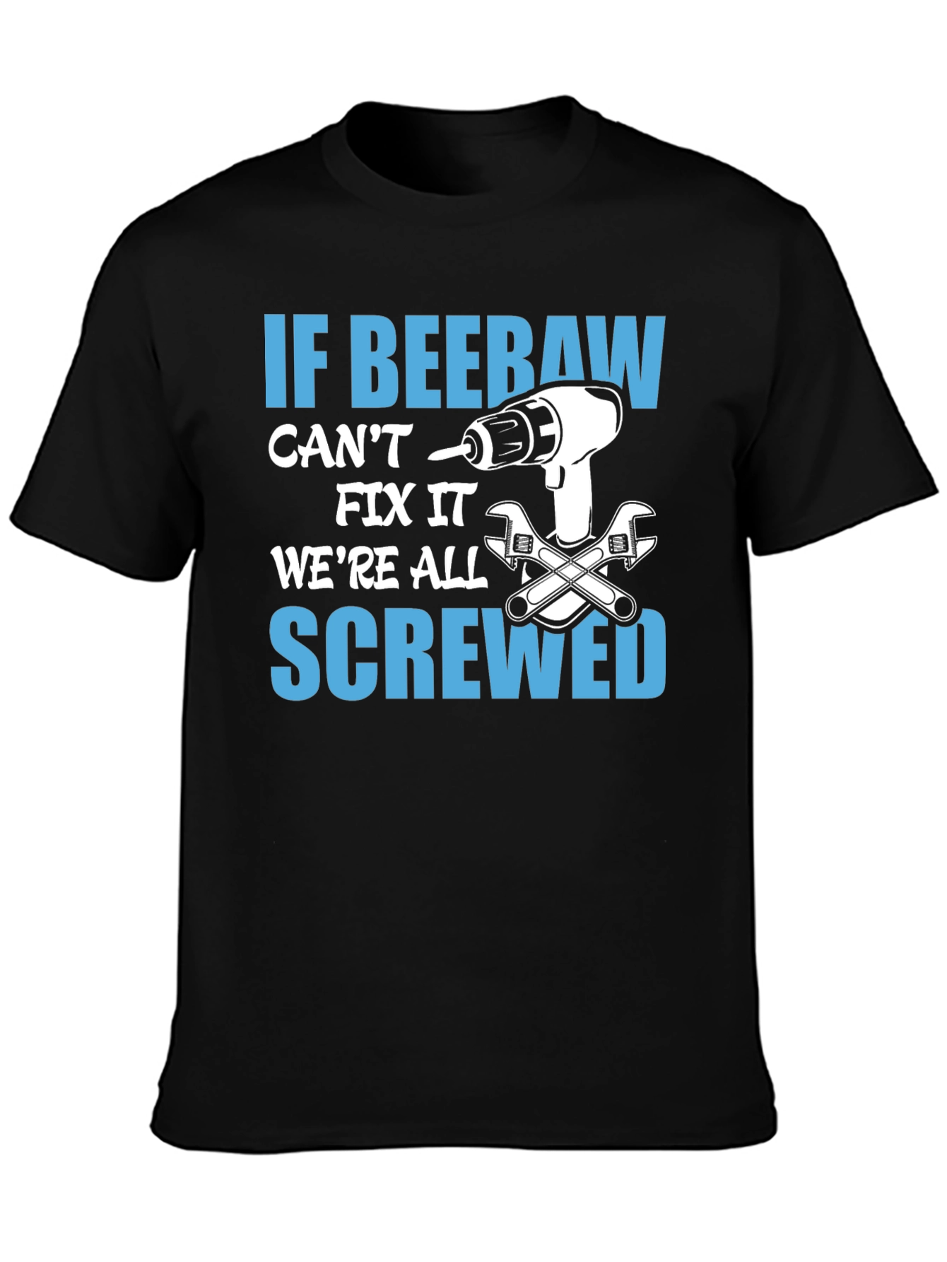 If Beebaw Cant Fix It T-Shirt