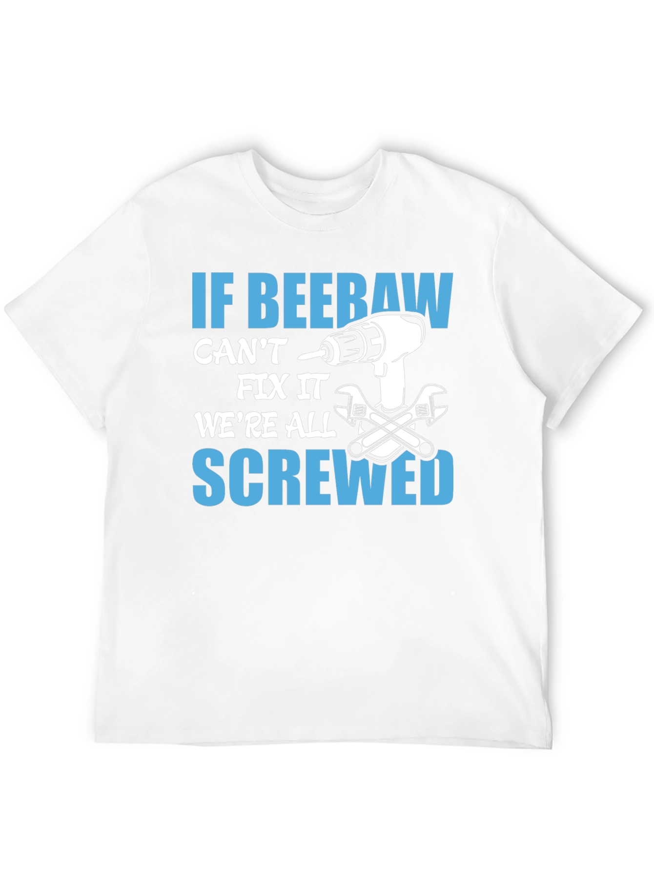 If Beebaw Cant Fix It T-Shirt