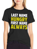 Hungry Always Funny Graphic T-Shirt