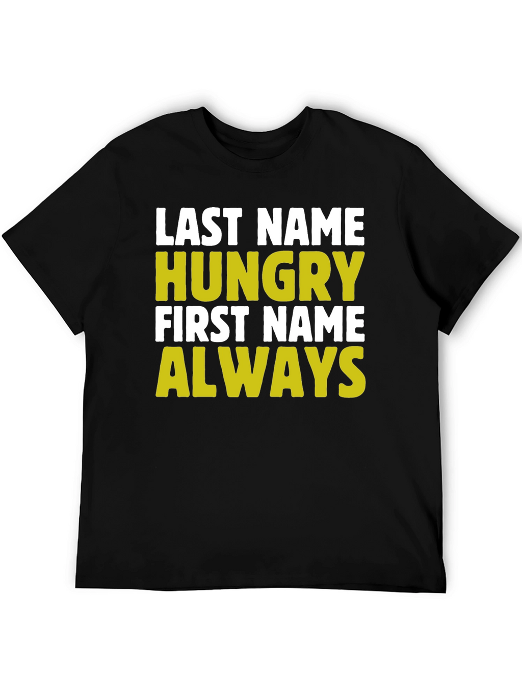Hungry Always Funny Graphic T-Shirt