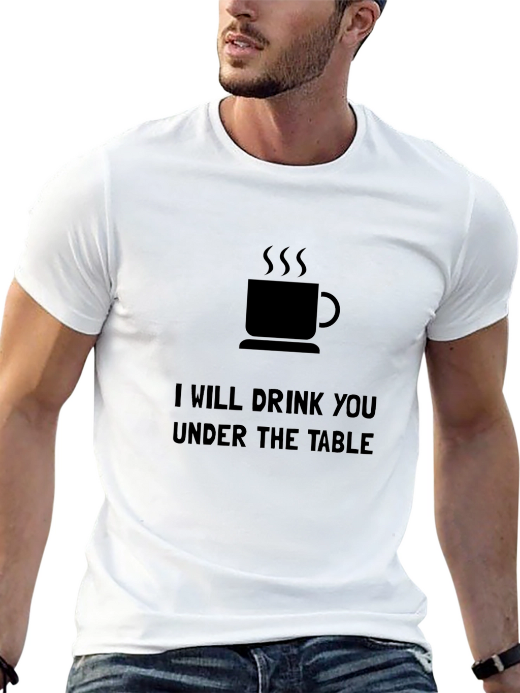I Will Drink You Under the Table T-Shirt