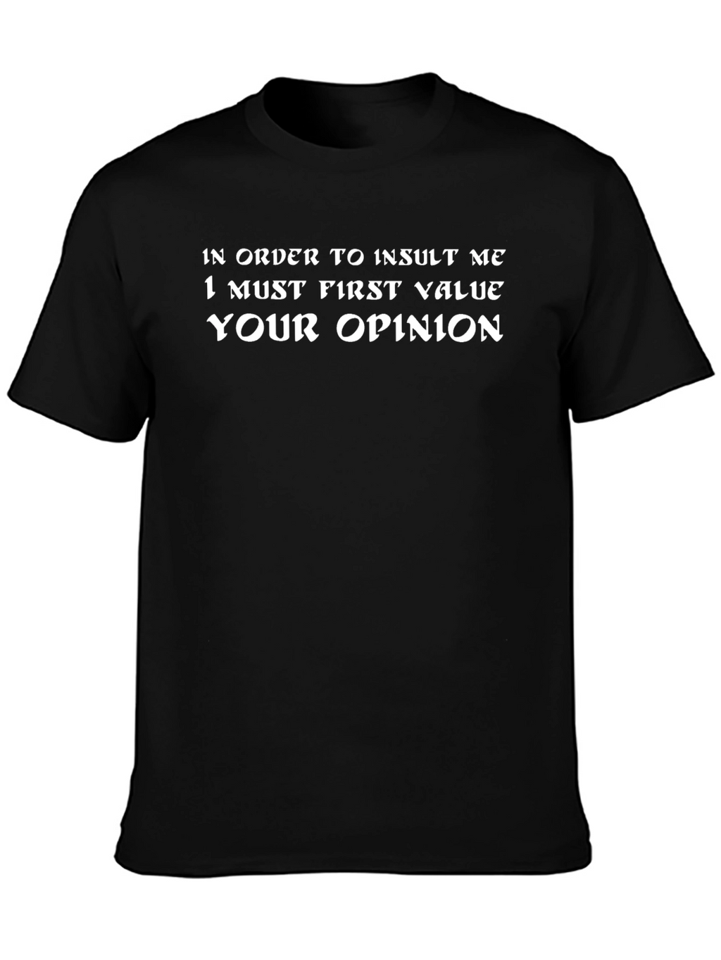 Funny Opinion T-Shirt - Value Your Opinion