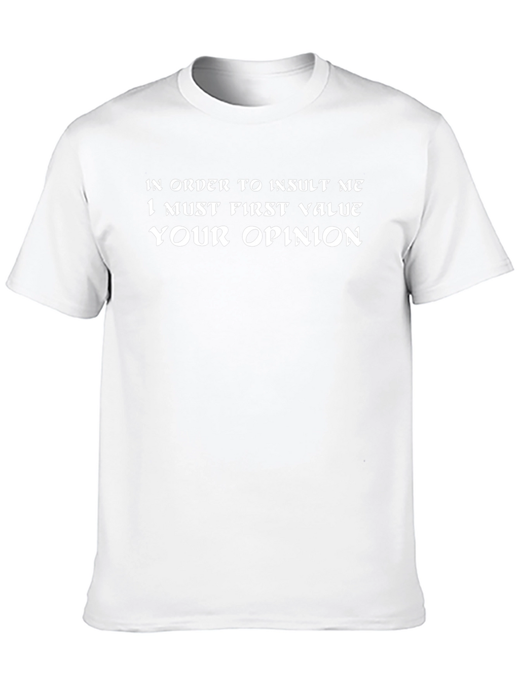 Funny Opinion T-Shirt - Value Your Opinion