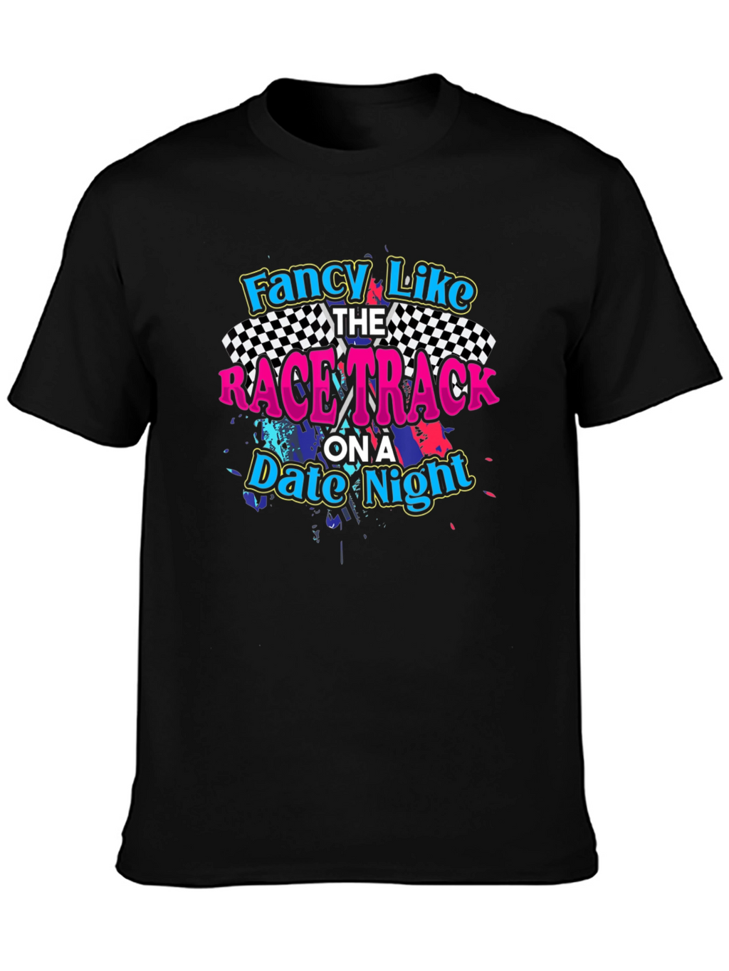 Fancy Like Race Track T-Shirt - Date Night Tee