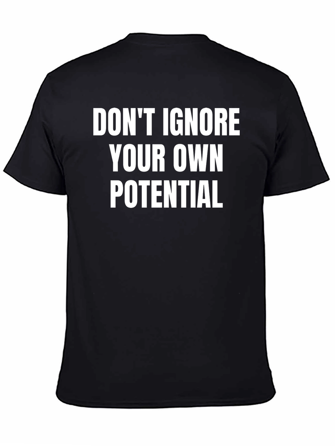 Motivational T-Shirt - Dont Ignore Your Potential!
