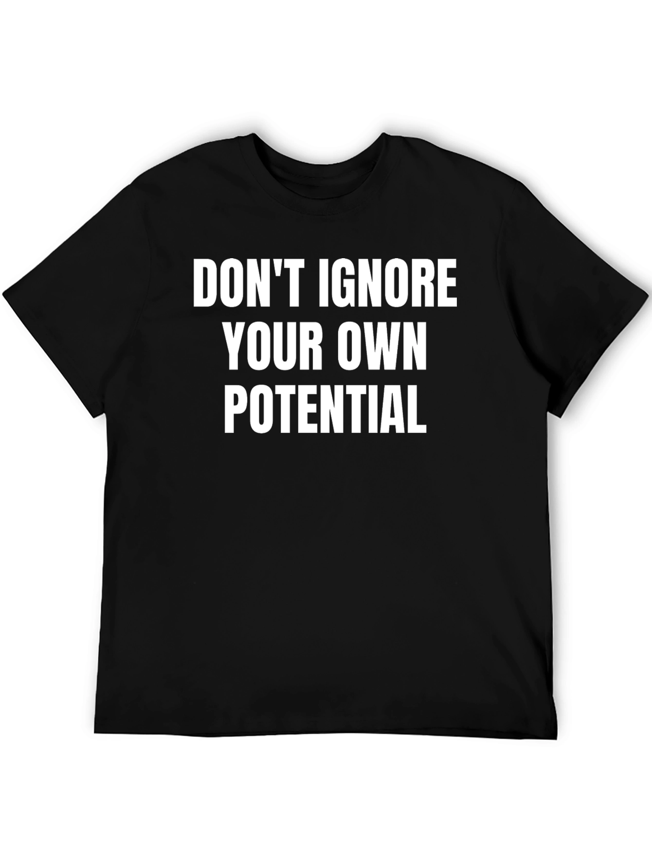 Motivational T-Shirt - Dont Ignore Your Potential!