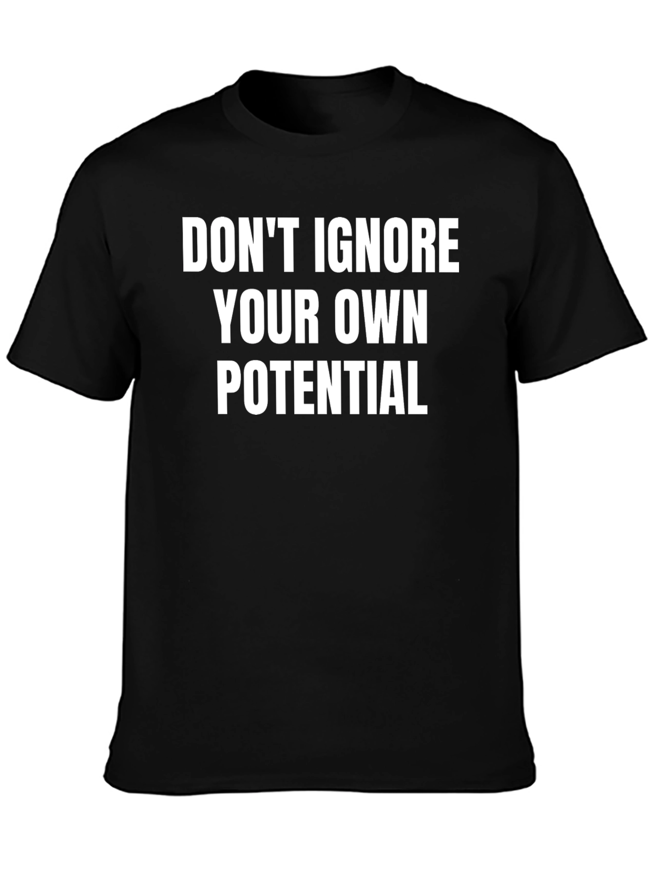 Motivational T-Shirt - Dont Ignore Your Potential!
