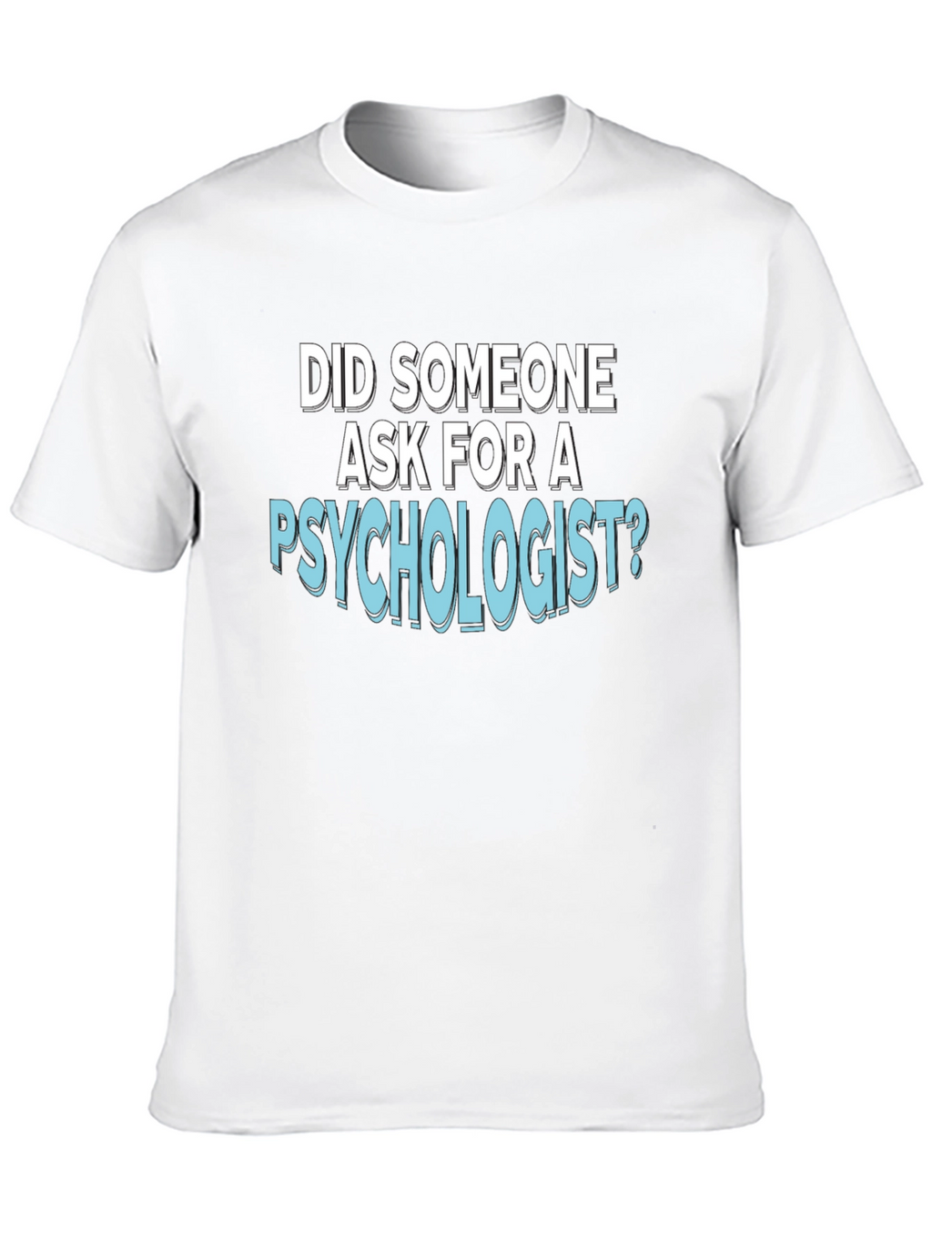 Psychologist T-Shirt: Funny Psychology Tee