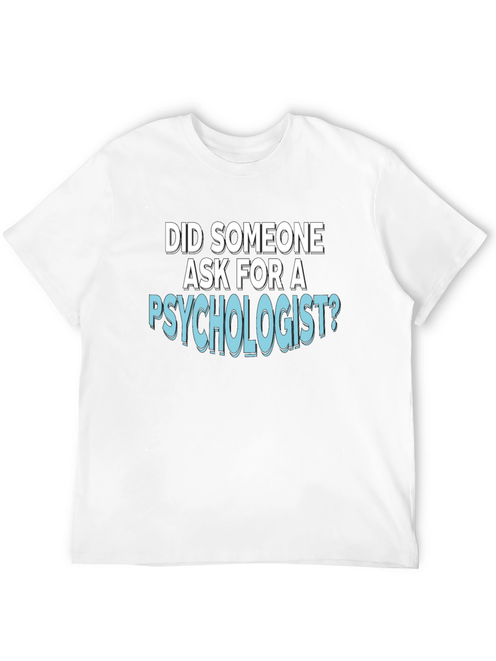 Psychologist T-Shirt: Funny Psychology Tee