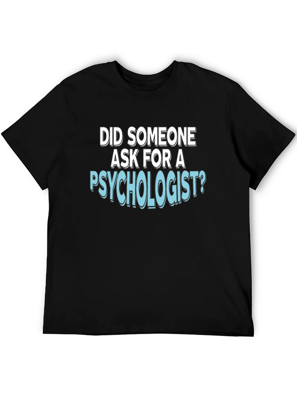 Psychologist T-Shirt: Funny Psychology Tee