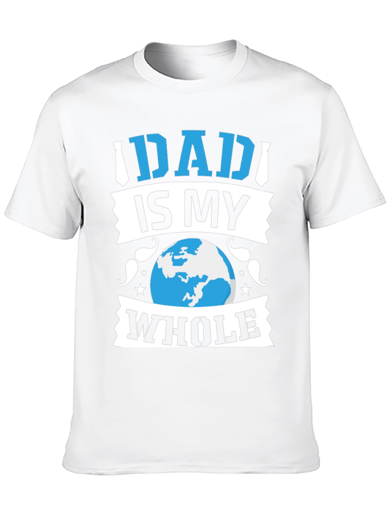 Dad Is My Whole World T-Shirt - Fathers Day Gift