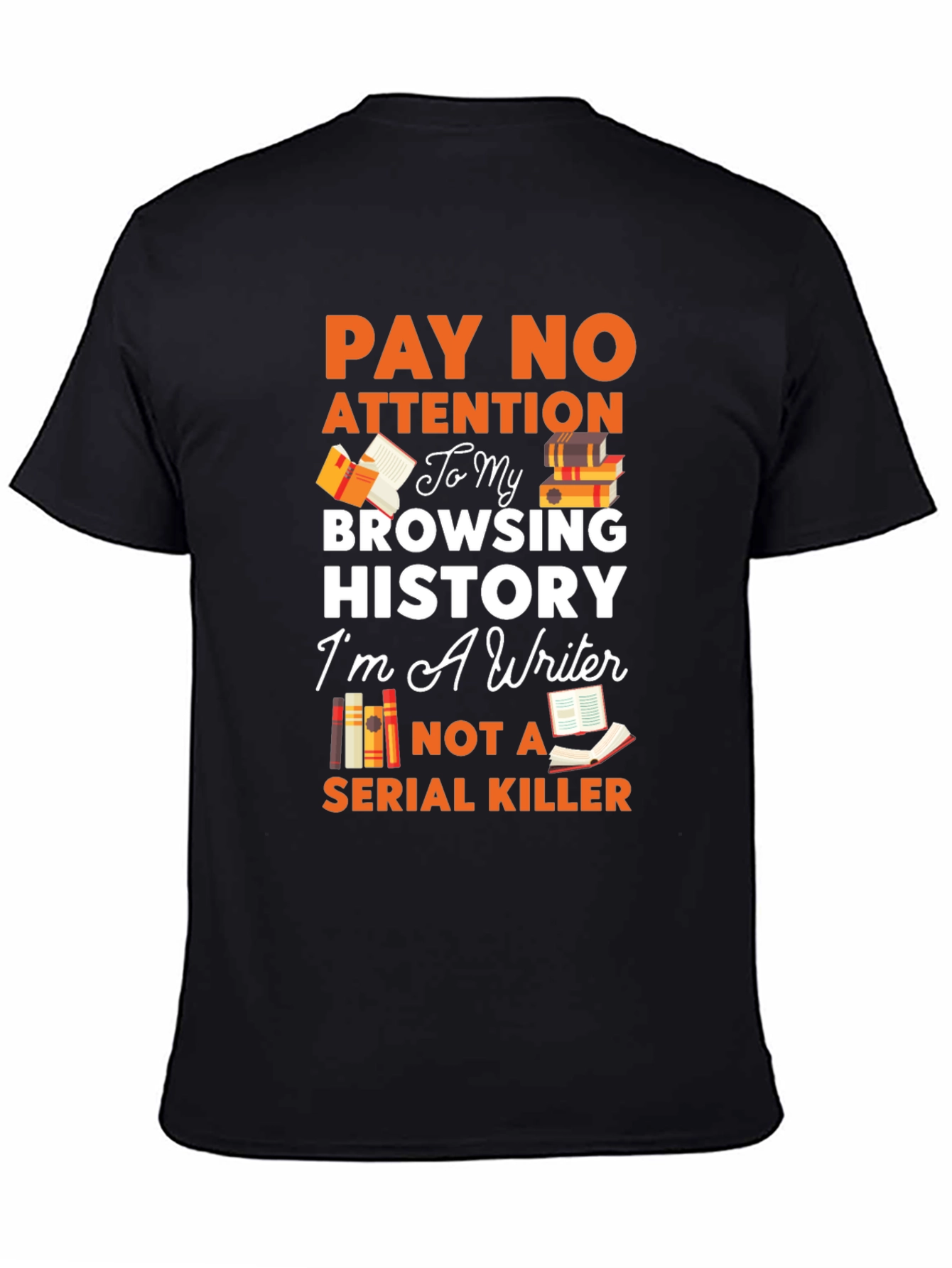 Writer T-Shirt: Pay No Attention Browsing History