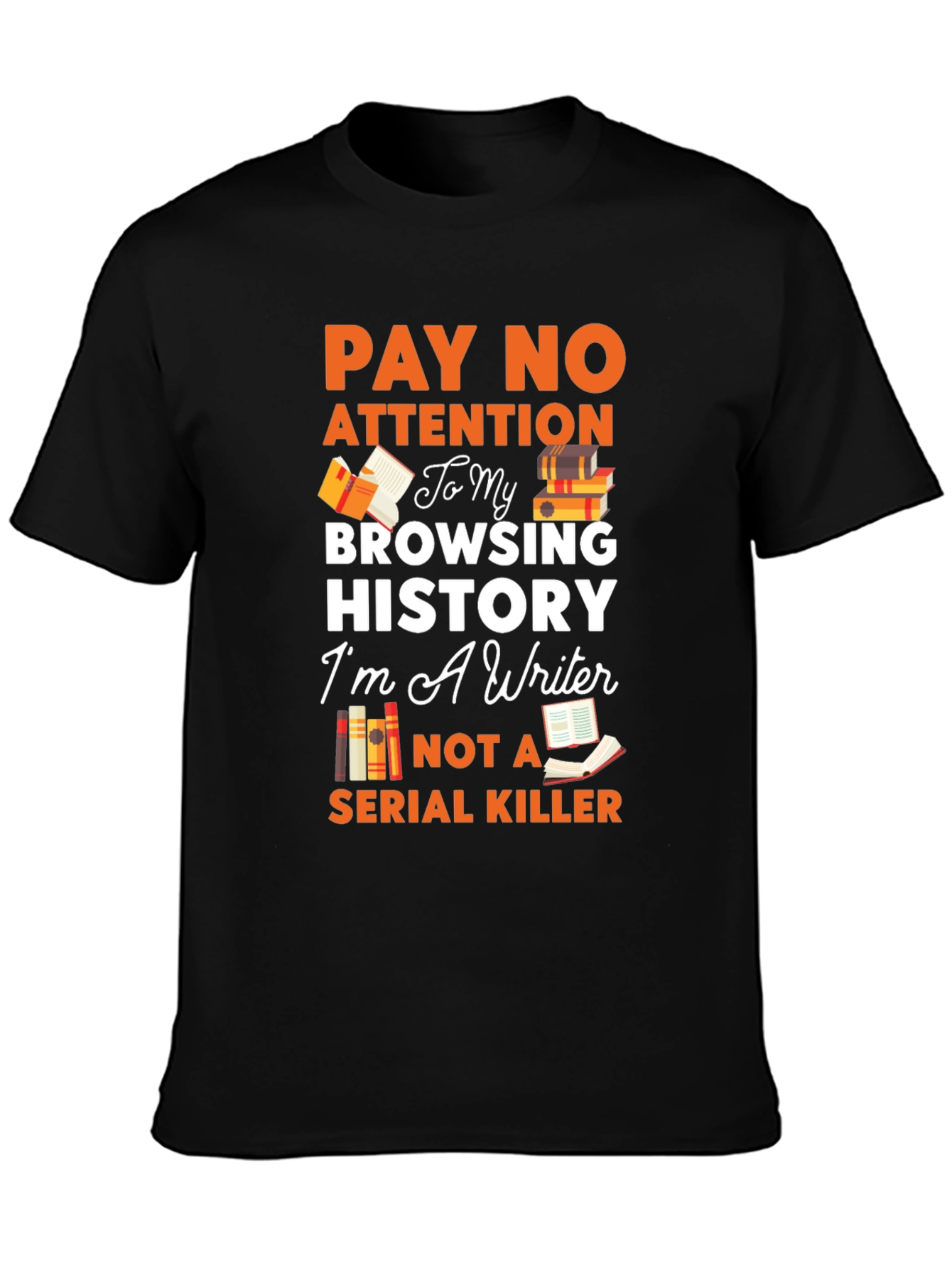 Writer T-Shirt: Pay No Attention Browsing History