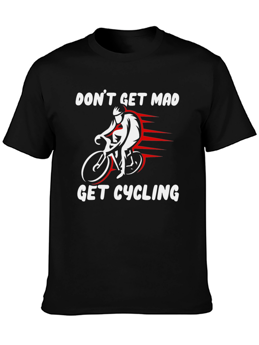 Dont Get Mad Get Cycling T-Shirt