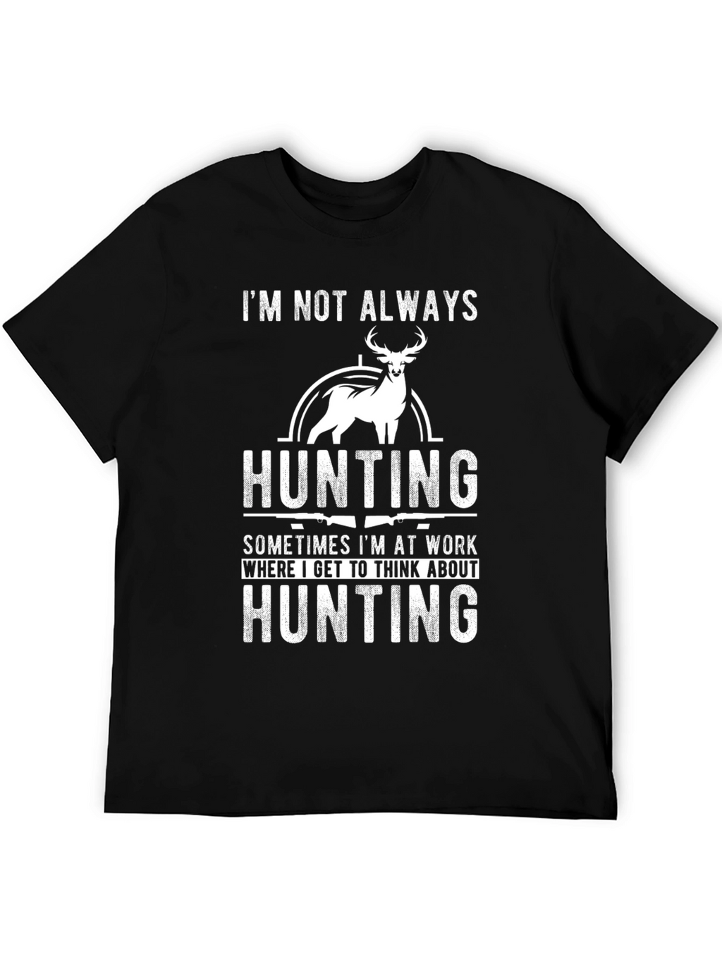 Hunting Theme Graphic Tee - Always Hunting