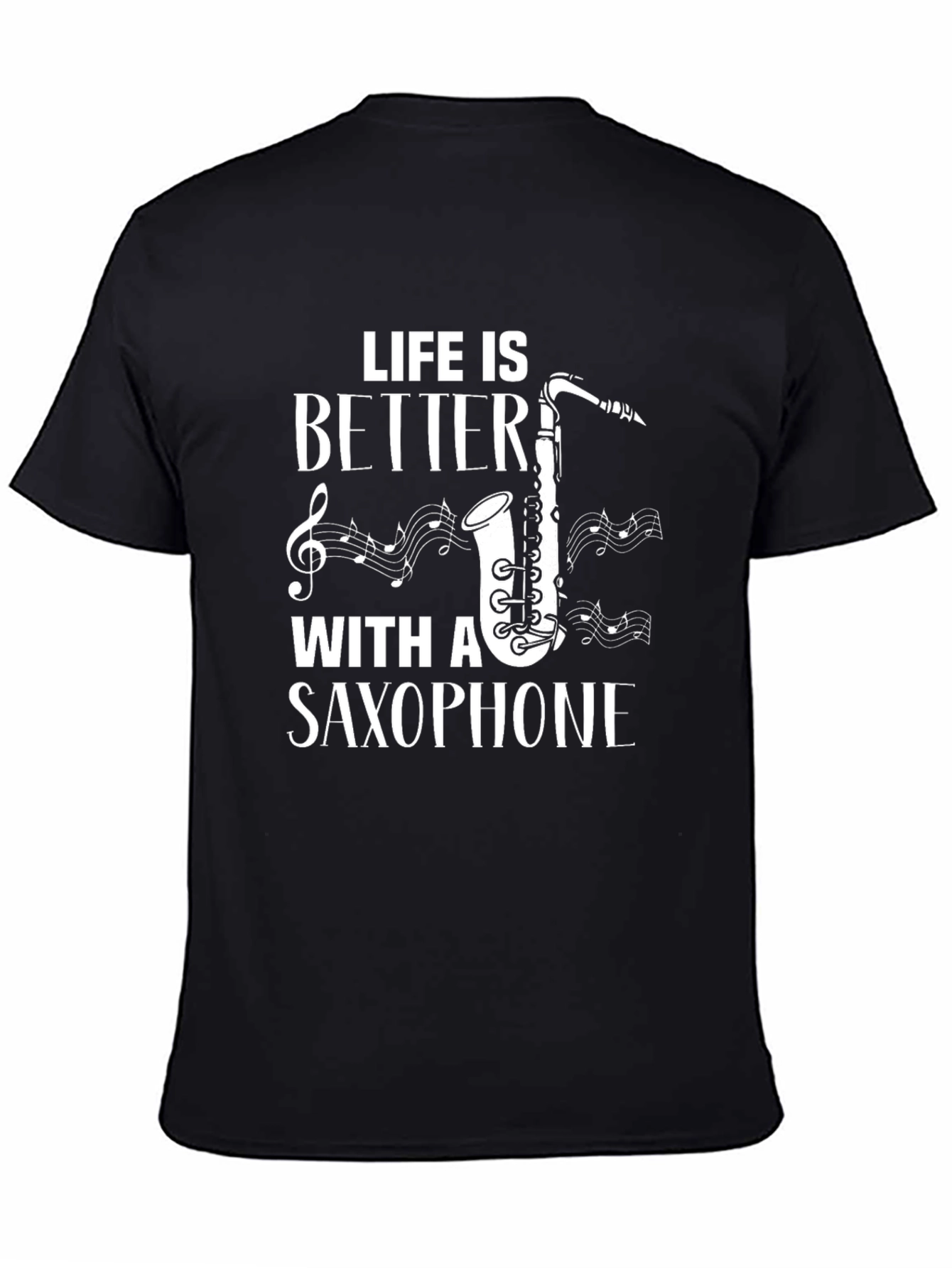 Life is Better with a Saxophone Black T-Shirt