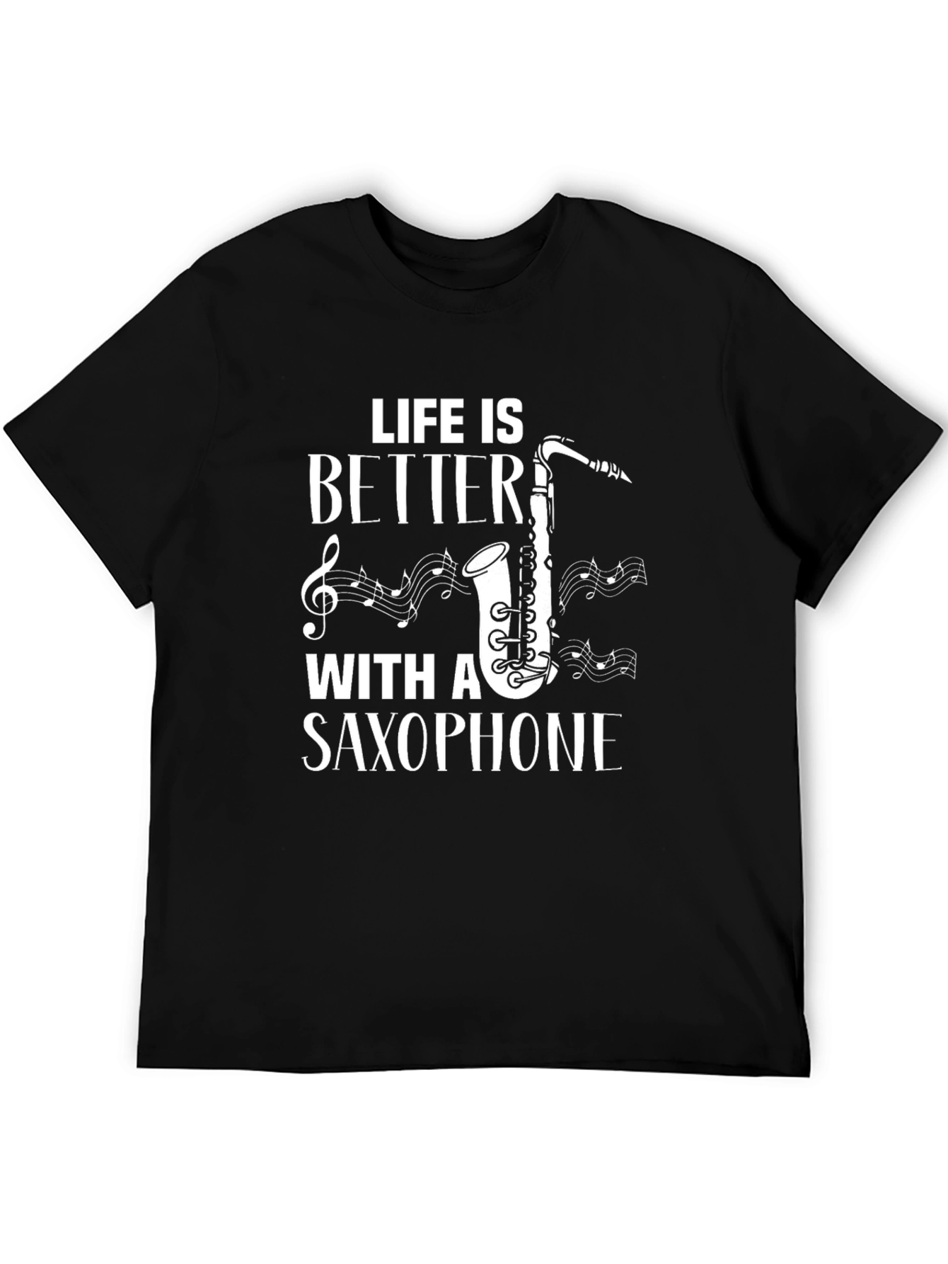 Life is Better with a Saxophone Black T-Shirt