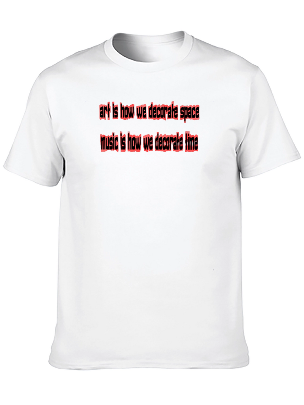 Art & Music Quote T-Shirt - Space & Time