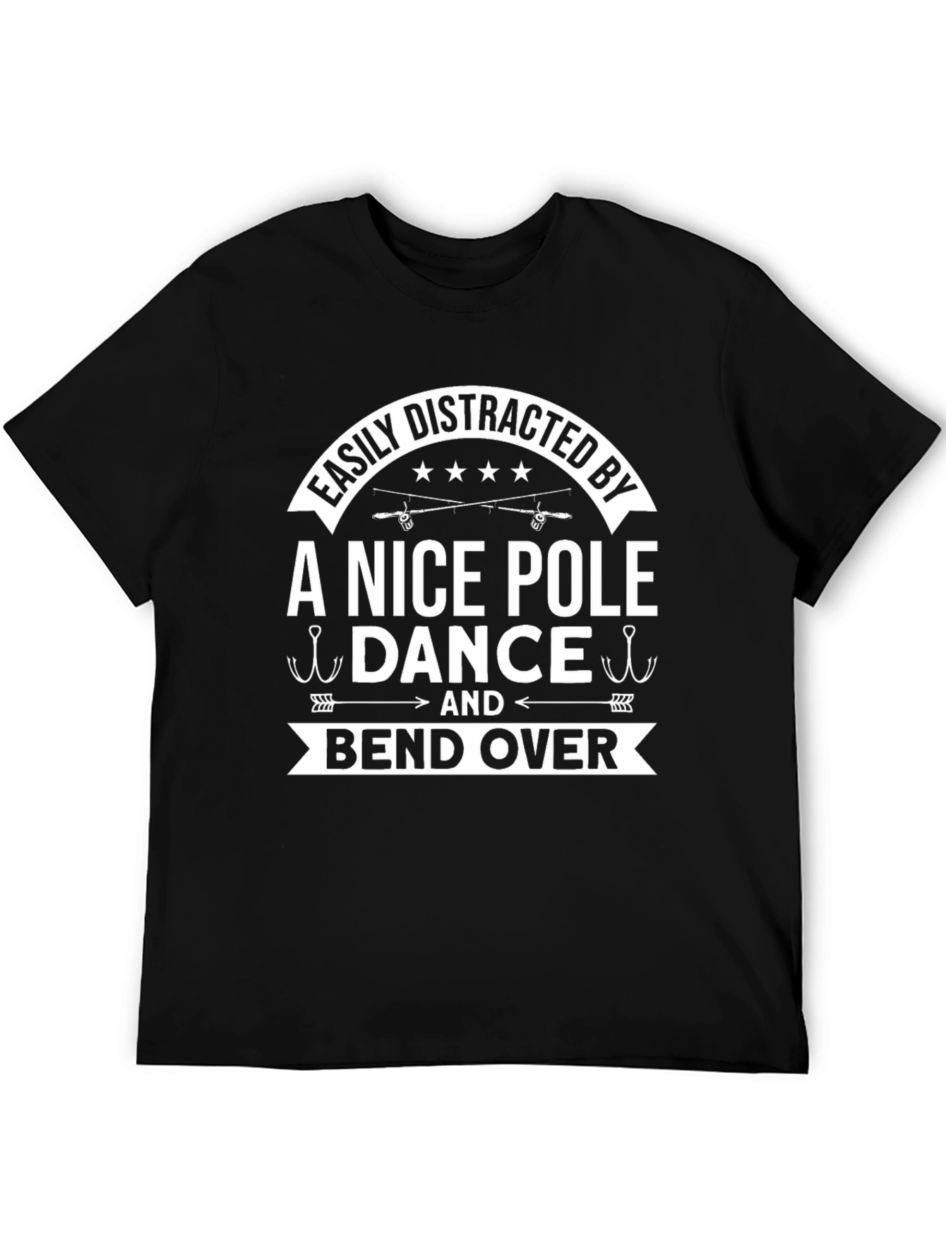 Easily Distracted by A Nice Pole Dance Fishing T-Shirt