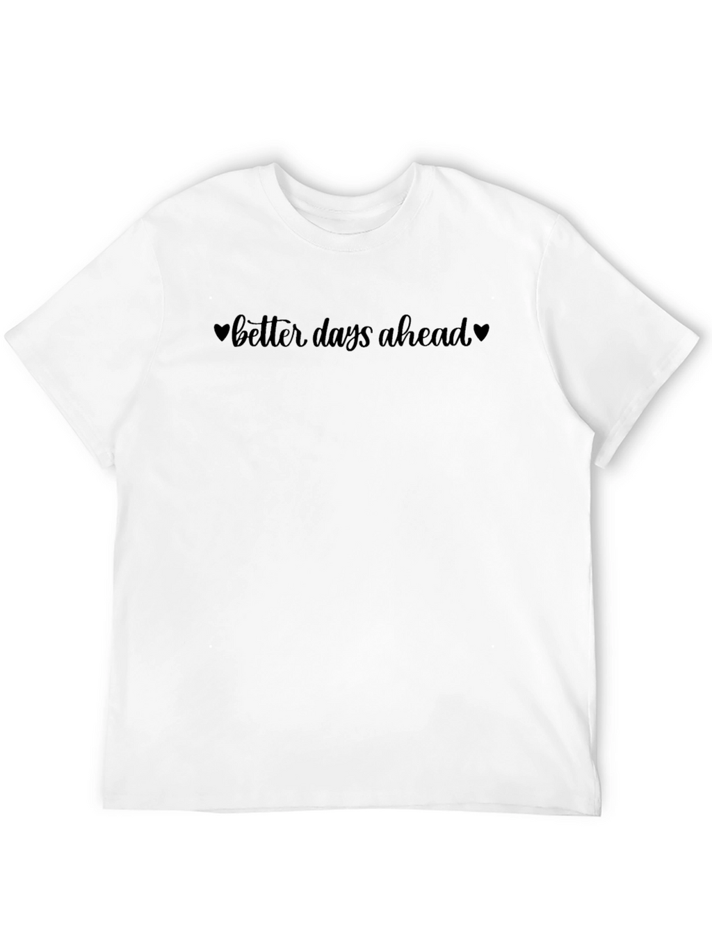 Better Days Ahead Graphic Tee - Stylish Comfort