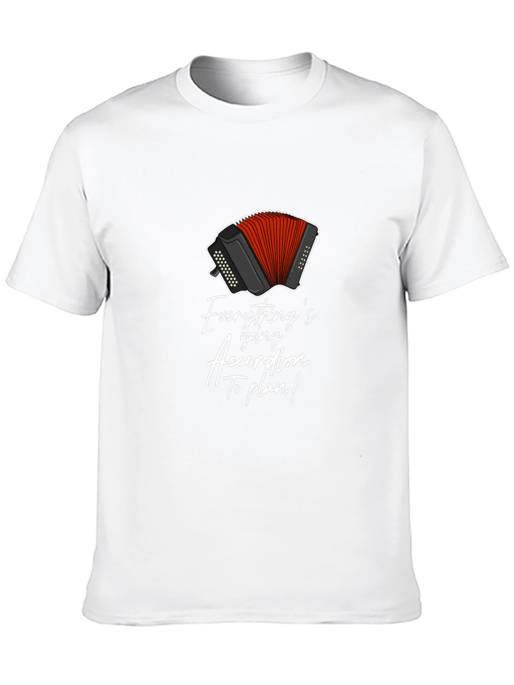Everythings Going Accordion To Plan T-Shirt