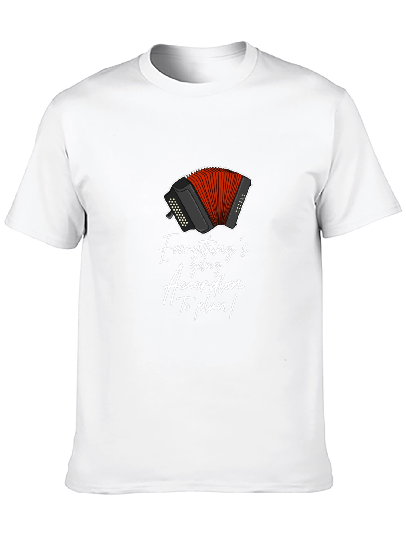 Everythings Going Accordion To Plan T-Shirt