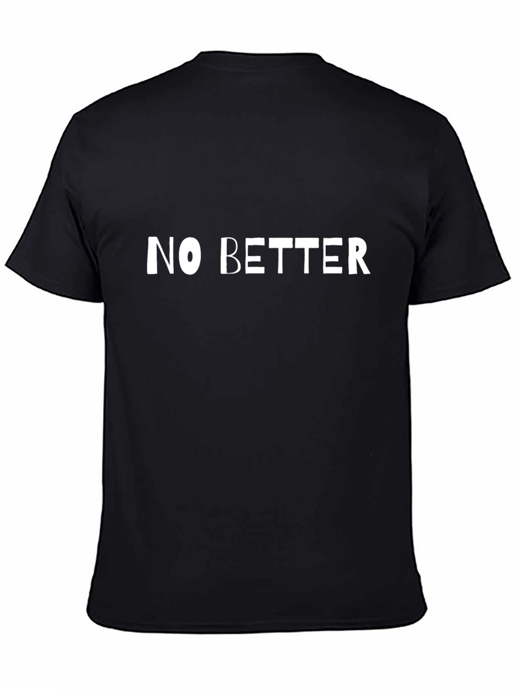 No Better Black T-Shirt