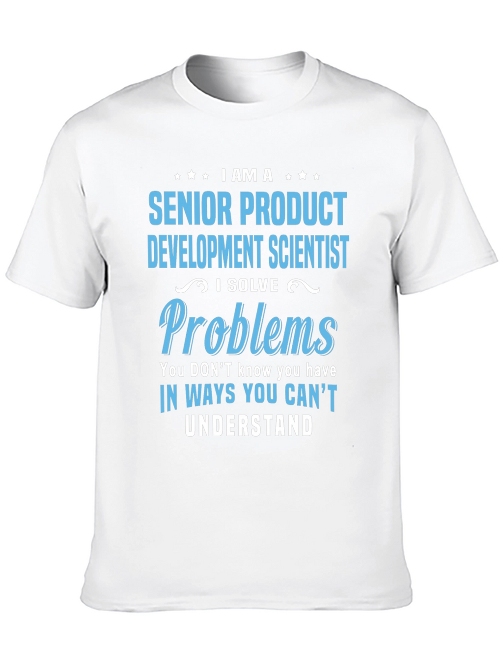 Senior Product Development Scientist T-Shirt